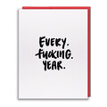 Studio Vcky Every Fucking Year Birthday Card