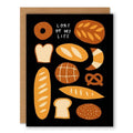 Loaf Of My Life Birthday Card